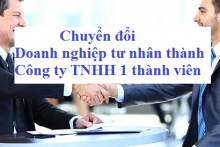 Chuyển đổi Doanh nghiệp tư nhân thành Công ty TNHH 1 thành viên