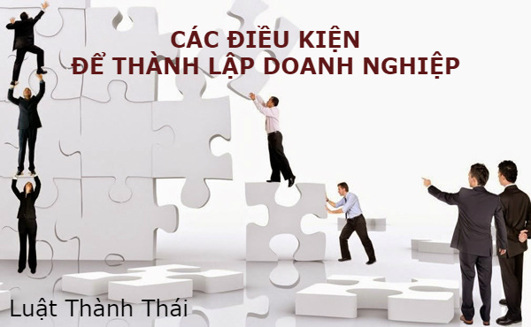 cac-dieu-kien-de-thanh-lap-doanh-nghiep