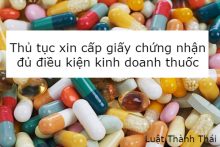 Thủ tục xin cấp giấy chứng nhận đủ điều kiện kinh doanh thuốc