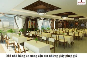 Mở nhà hàng ăn uống cần xin giấy phép gì?
