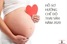 Hồ sơ hưởng chế độ thai sản năm 2020