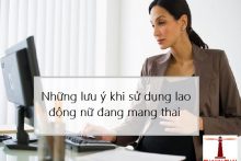 Những lưu ý cần biết khi sử dụng lao động nữ đang mang thai